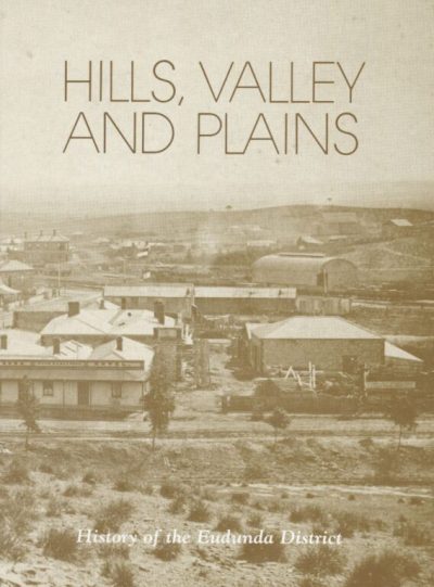 Hills Valley and Plains - History of the Eudunda District