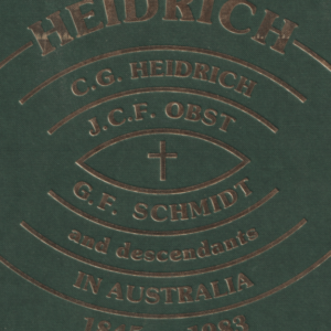 J.C. Heidrich, C.G. Heidrich, J.C.F. Obst, G.F. Schmidt and descendants in Australia 1845-1983 | With supplement to 1990