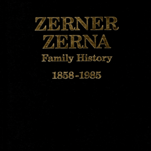 Zerner/Zerna Family History | 1858-1985